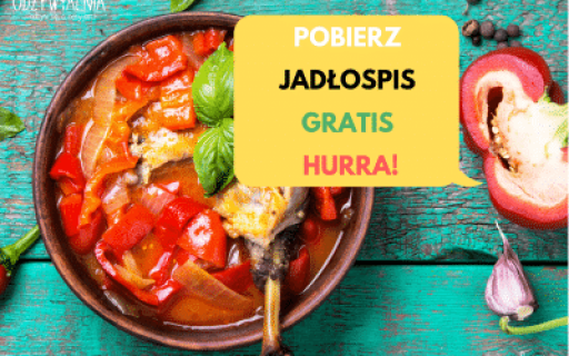 Nie jak żyć, ale jak jeść! Pobierz gratis jadłospis!